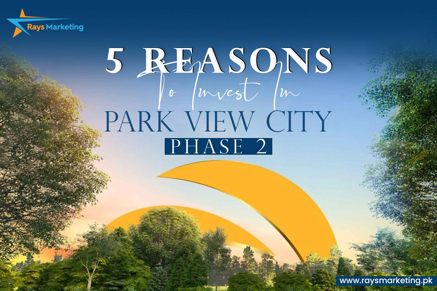 5-Reasons-to-Invest-in-Park-View-City-Phase-2