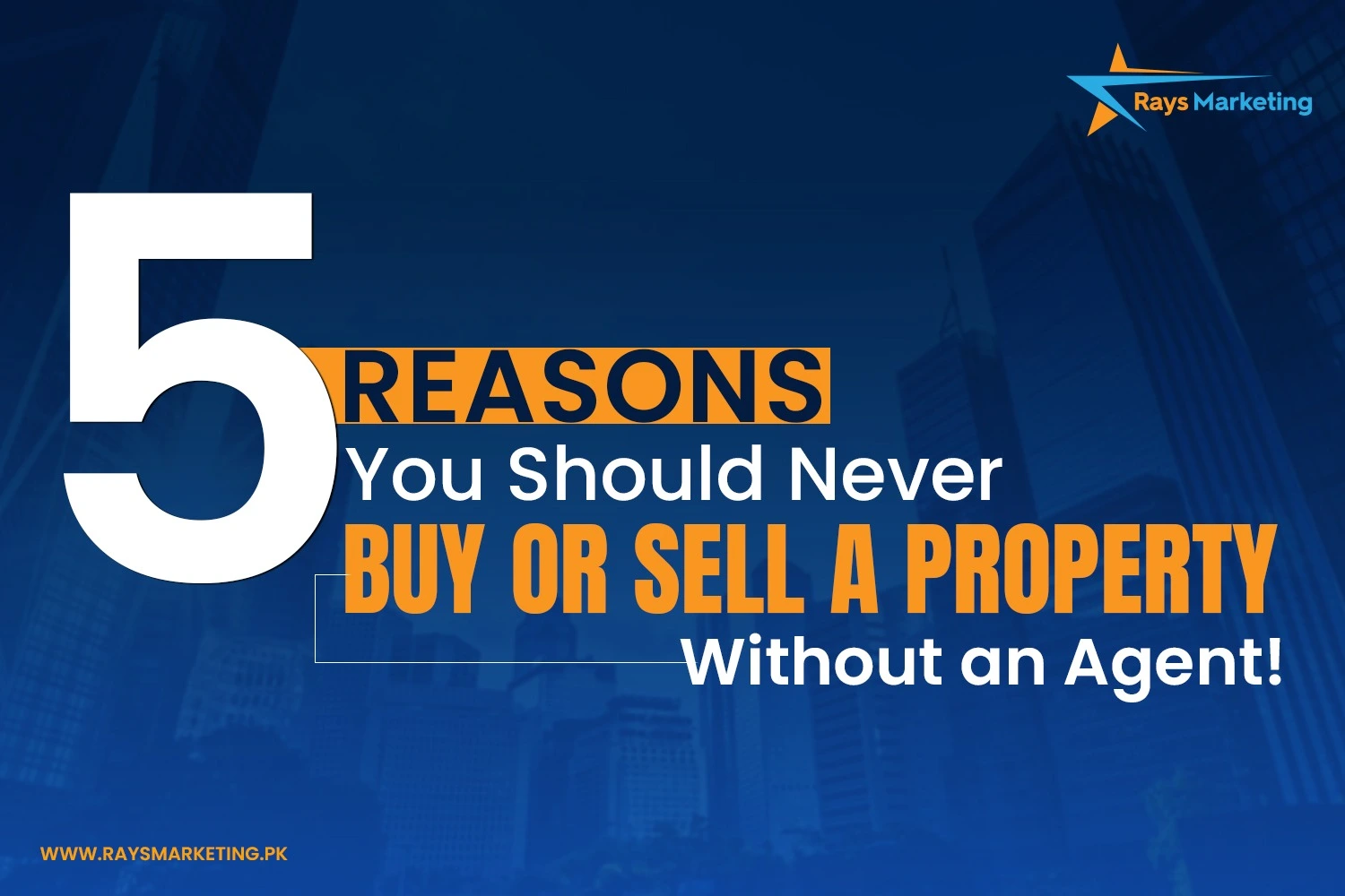 5 Reasons Your Should Never Buy or Sell a property without an Agent